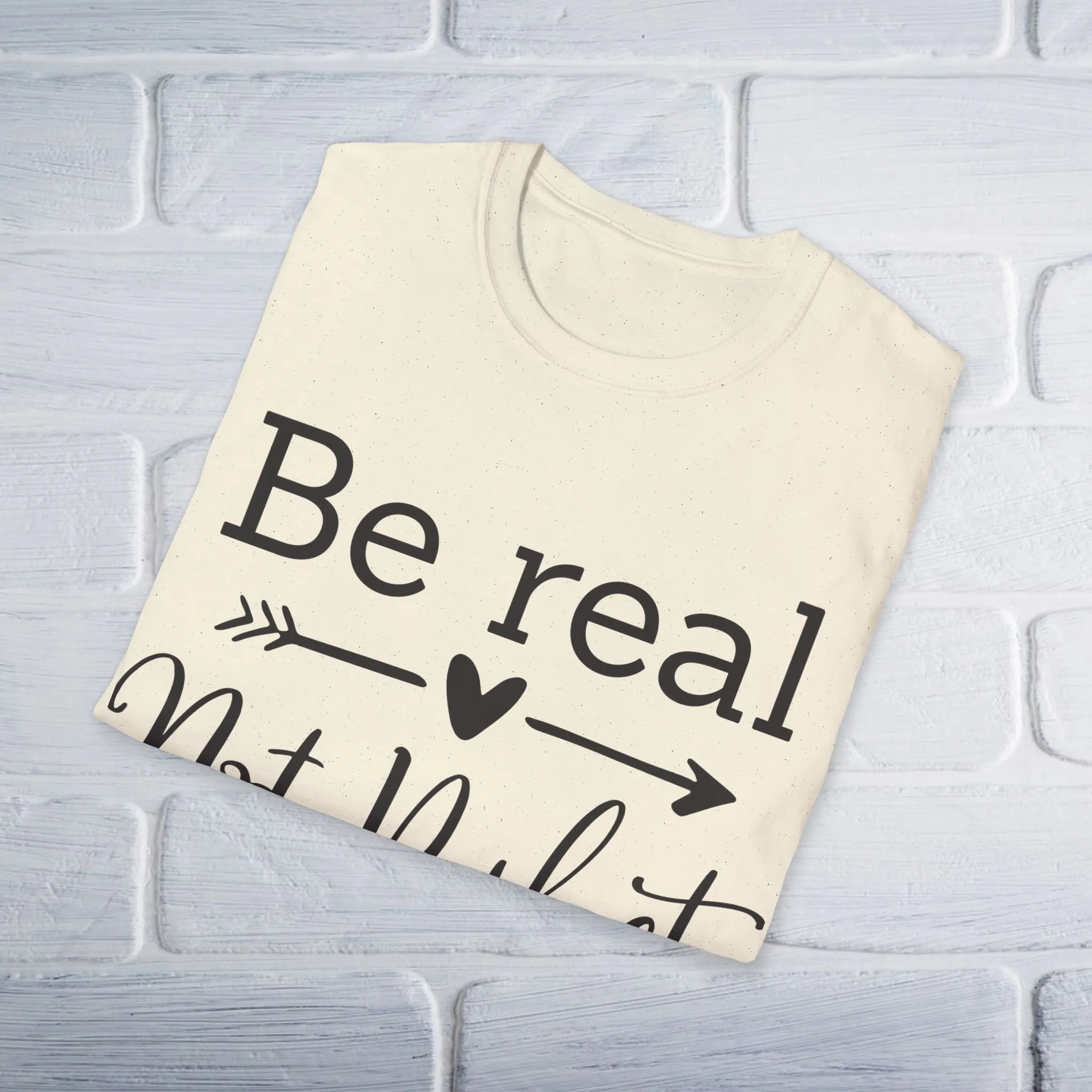 Be Real Not Perfect T-Shirt