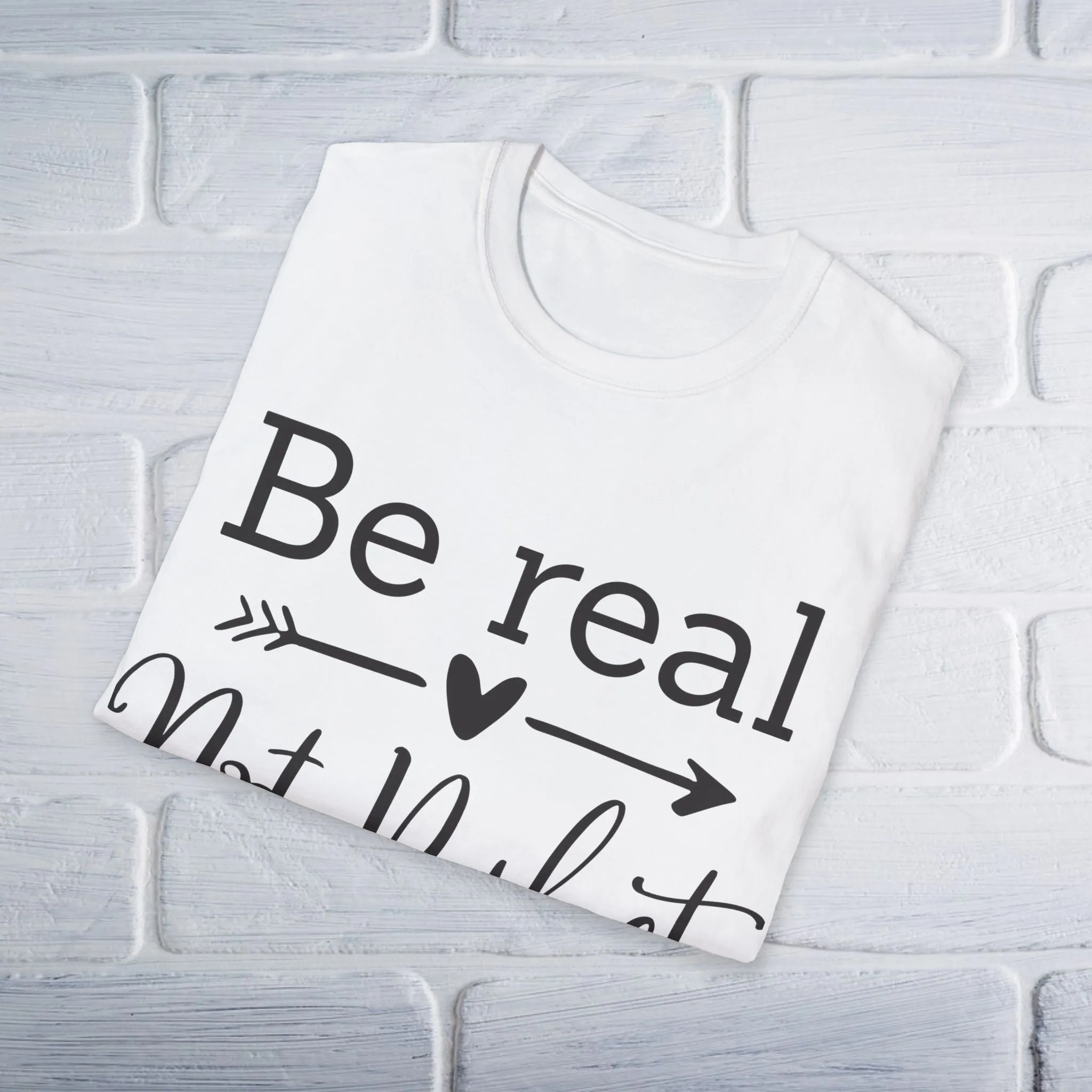 Be Real Not Perfect T-Shirt