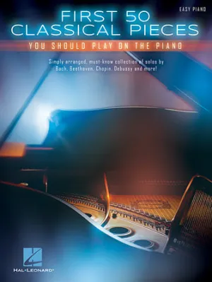 First 50 Classical Pieces You Should Play on the Piano (Easy Piano Solo)