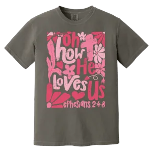 Oh How He Loves Us T-Shirt – Comfort Colors | Ephesians 2:4-8 Faith Apparel | Boho Christian Valentine’s Gift
