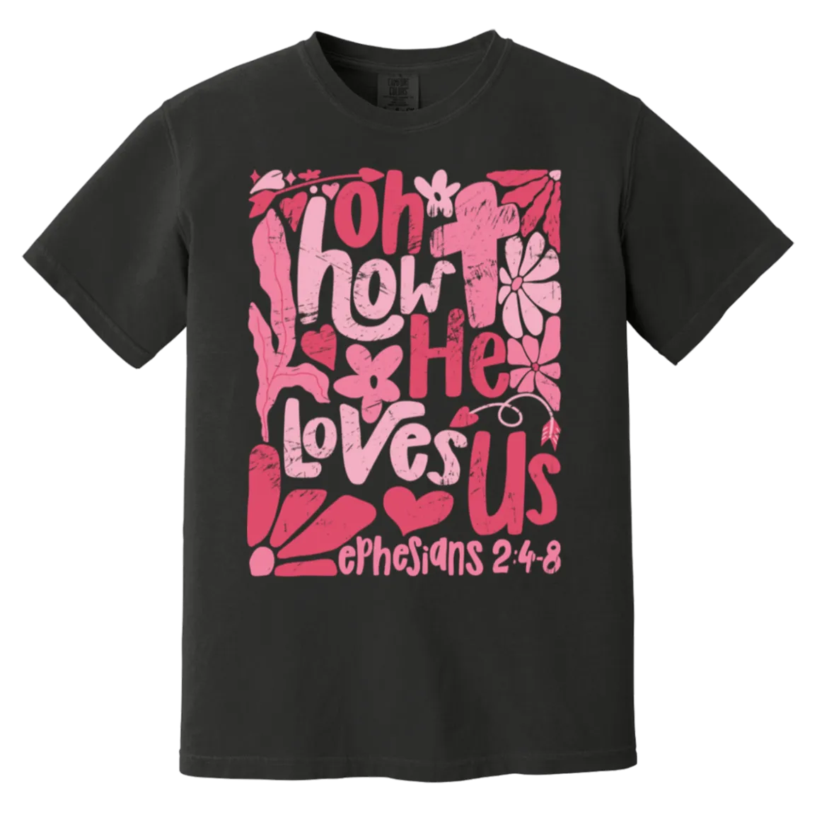 Oh How He Loves Us T-Shirt – Comfort Colors | Ephesians 2:4-8 Faith Apparel | Boho Christian Valentine’s Gift