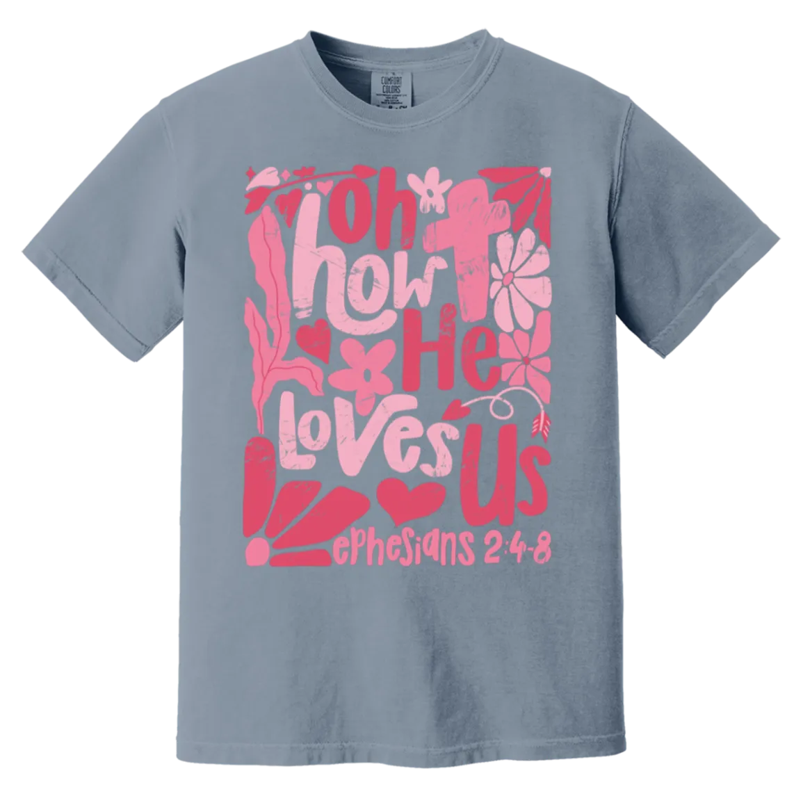 Oh How He Loves Us T-Shirt – Comfort Colors | Ephesians 2:4-8 Faith Apparel | Boho Christian Valentine’s Gift