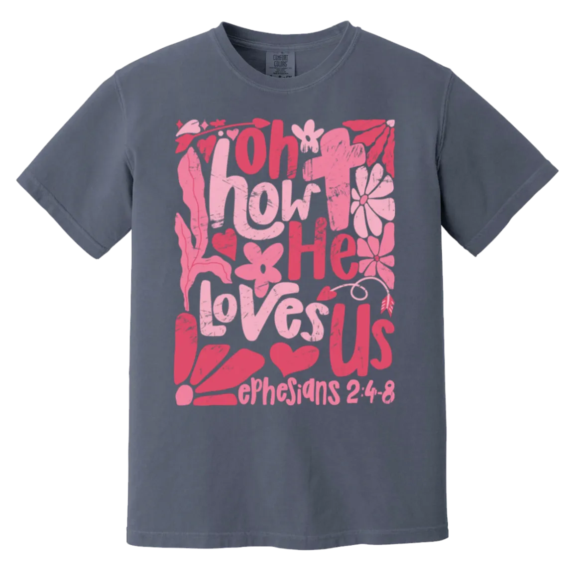 Oh How He Loves Us T-Shirt – Comfort Colors | Ephesians 2:4-8 Faith Apparel | Boho Christian Valentine’s Gift