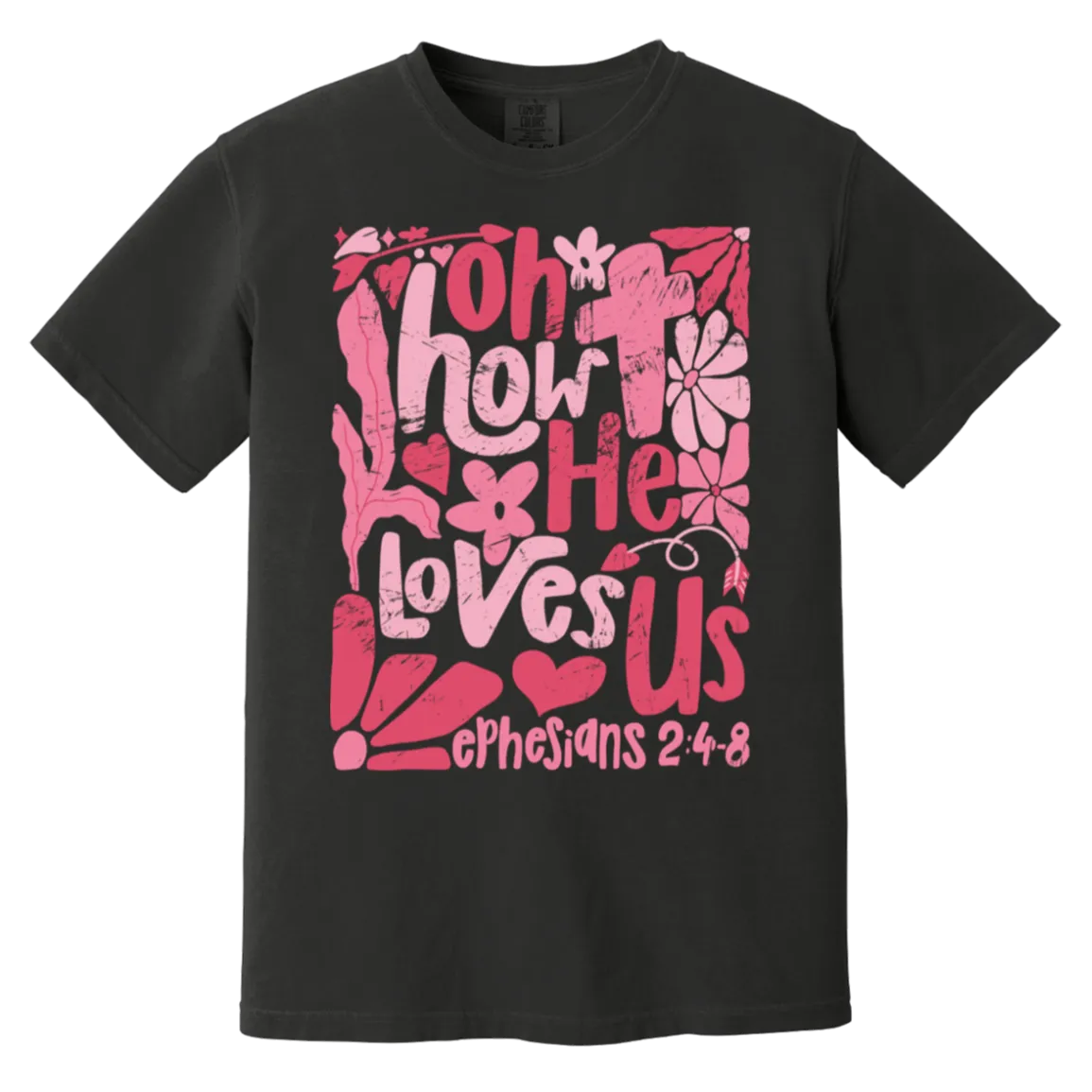 Oh How He Loves Us T-Shirt – Comfort Colors | Ephesians 2:4-8 Faith Apparel | Boho Christian Valentine’s Gift