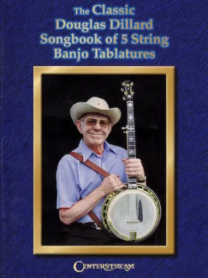 The Classic Douglas Dillard Songbook of 5-String Banjo Tablatures (Banjo Tab)